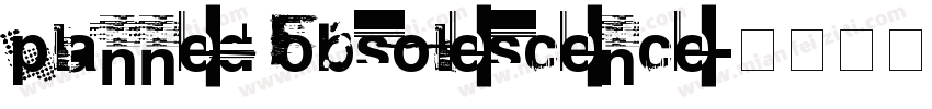Planned Obsolescence字体转换